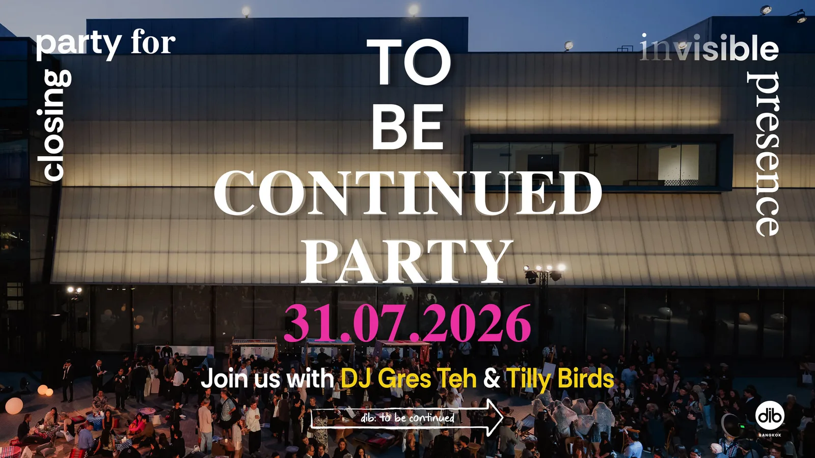 Dib Bangkok: To Be Continued... Closing Party for (In)visible Presence at Dib Bangkok